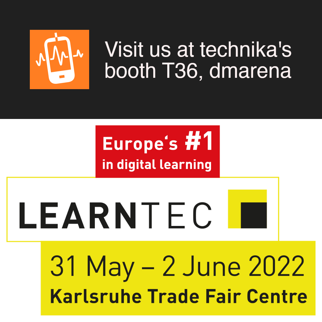 Visit us at technika’s booth T36, dmarena, LEARNTEC, Europe’s #1 in digital learning, Karlsruhe Trade Fair Centre, 31 May – 2 June 2022