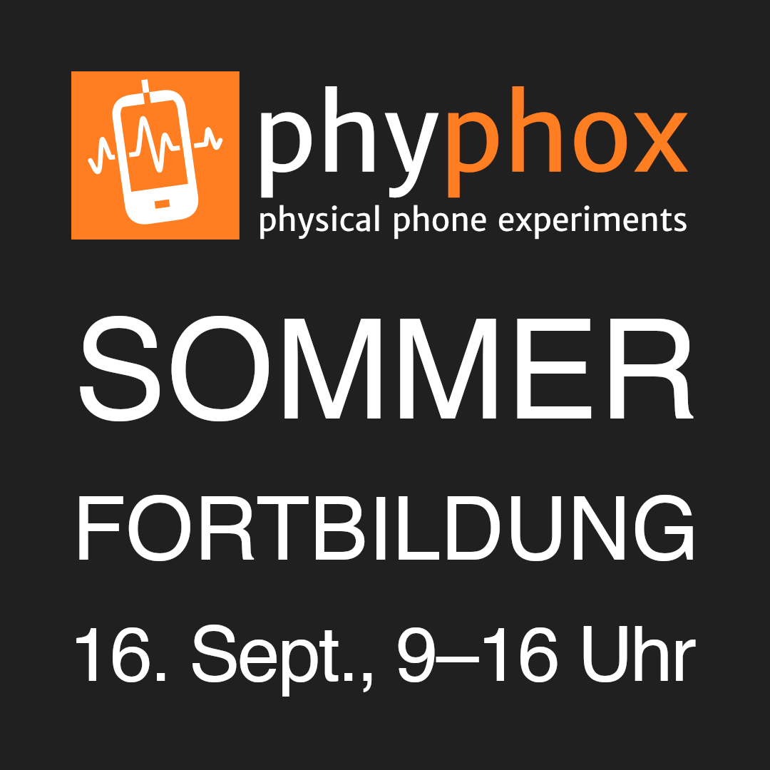 phyphox Sommerfortbildung 16. September 2022, 9 bis 16 Uhr